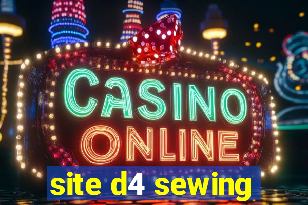 site d4 sewing